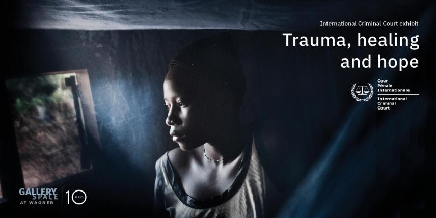 International Criminal Court exhibit "Trauma, healing and hope" at NYU's Gallery Space at Wagner